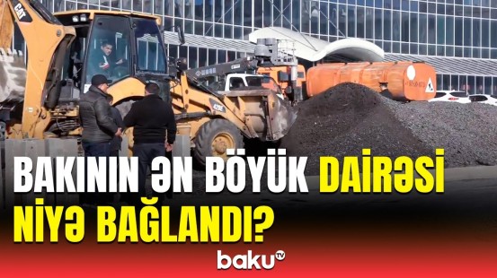 Paytaxtda ən böyük dairə bağlandı | Əməkdaşımız ərazidən məlumatları çatdırdı