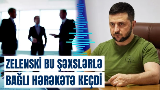 Zelenski bir çox məmur və məşhurlarla bağlı təcili fərman imzaladı | Siyahıda elə adamlar var ki...