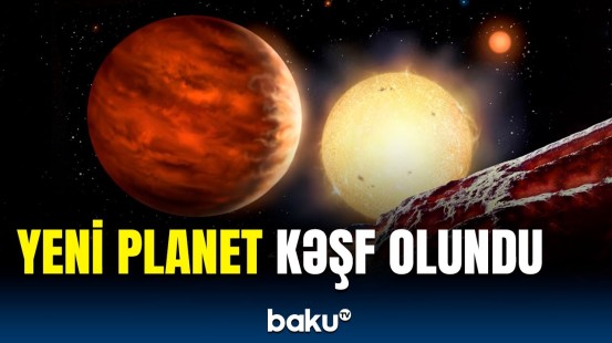 Yeni planet Yerdən dəfələrlə böyükdür | Astronomlar nələri açıqladı