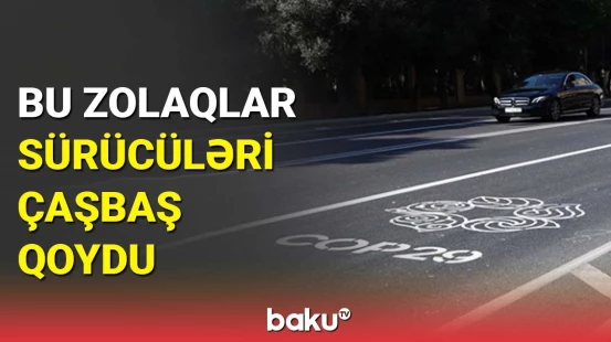 COP29 zolaqları ilə bağlı sürücülərə xəbərdarlıq | Bakı küçələrində son vəziyyət