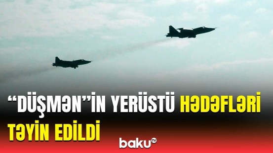 Azərbaycanın hərbi pilotlarına tapşırıqlar | Hava kəşfiyyatı aparıldı