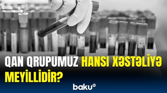 Qan qrupuna görə xəstəlik riskləri | Qədim insanlarla hansı əlaqələri var?