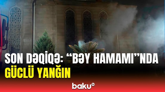 Sumqayıtda “Bəy hamamı” yanır | Hər kəs təşviş içində