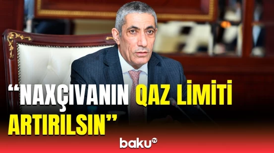 Milli Məclisdə Naxçıvanla bağlı mühüm təklif | Siyavuş Novruzov məsələ ilə bağlı danışdı