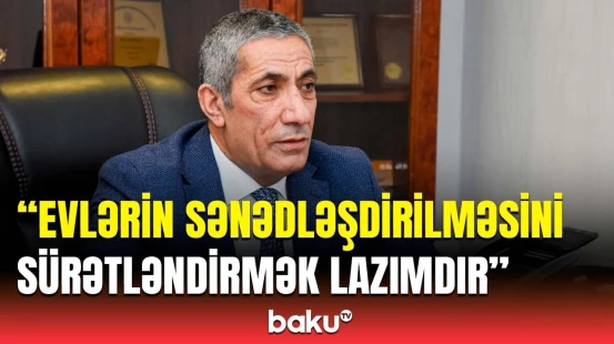 Siyavuş Novruzov evlərin sənədləşdirilməsi ilə bağlı problemi Milli Məclisdə gündəmə gətirdi
