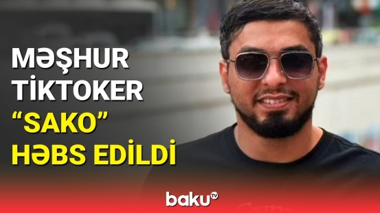 DİN-dən "Sako" ləqəbli tiktokerin saxlanılması barədə təcili məlumat