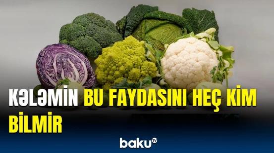 Sağlamlığınızı qorumaq istəyirsinizsə, mütləq... | Kələmin inanılmaz faydaları