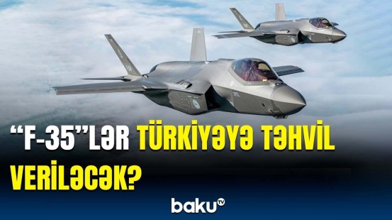 Türkiyə və ABŞ arasında danışıqlar | "F35" qırıcıları təhvil verilir?