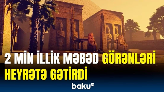 Misirdə VIII Ptolemeydən qalma tarixi tapıntı | Ziyarətgahın önəmi açıqlandı