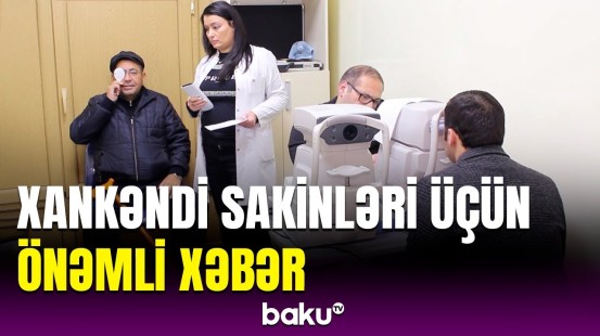 Xankəndidə oftalmoloji səyyar müayinələr təşkil edildi | Detallar açıqlandı