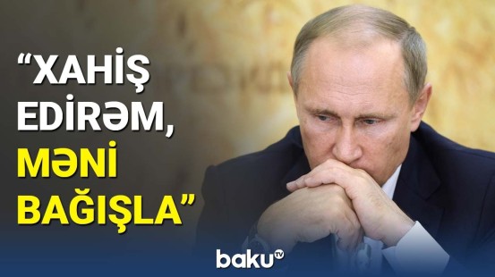 Putin illər sonra kimdən üzr istədi? - O, otağıma gəlmişdi, amma…