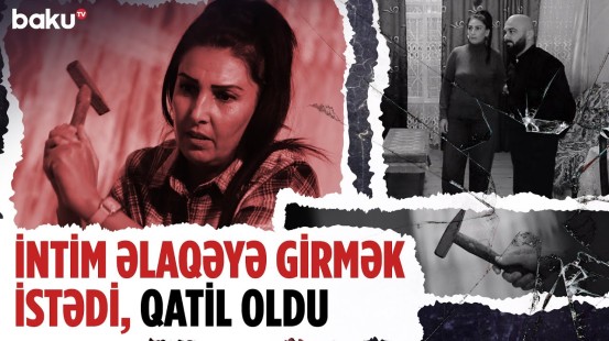 Süpürgəçi qız onu evinə gətirən qadını çəkiclə qətlə yetirdi | SONUNCU ŞAHİD