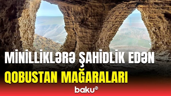Buranı dünyaya təqdim etməliyik | Qobustan mağaralarının sirri nədir?