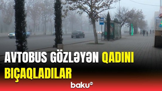 Gəncədə dəhşətli hadisə | Yaralının vəziyyəti açıqlandı