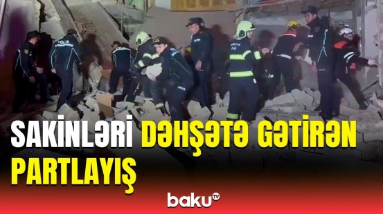 Sumqayıtda yaşayış binasında partlayış | Təcili tədbirlər görülür