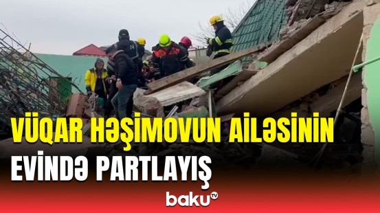 Novxanıda məşhur şahmatçı Vüqar Həşimovun ailəsinin  evində dəhşətli partlayış oldu