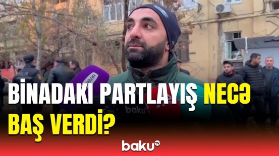 Ən birinci mən girdim içəri | Sumqayıt sakinləri baş verən partlayışdan danışdı