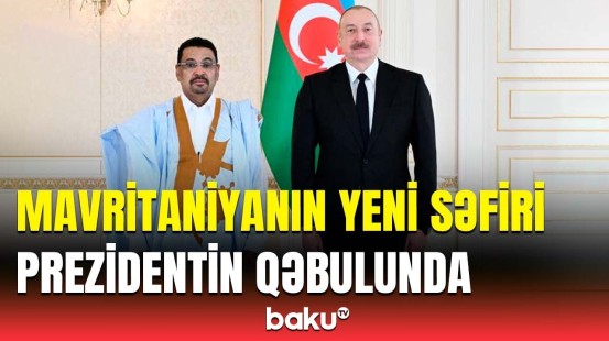 İlham Əliyev Mavritaniyanın Azərbaycanda yeni təyin olunmuş səfirini qəbul etdi