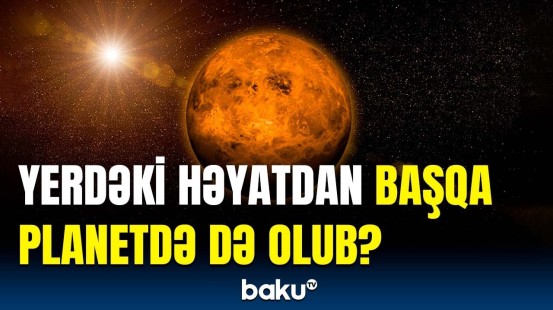 Alimlər bu planetlə bağlı sensasiyalı araşdırma apardı | Hansı nəticəyə gəlindi?