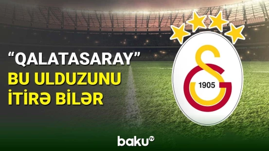 “Qalatasaray” əsas ulduzlarından birini itirə bilər