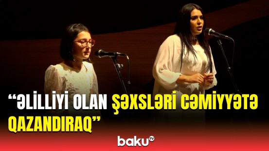 Tədbirdə hər şey özəl olaraq hazırlanıb | "İnklüzivliyin sirri" adlı konsert keçirildi