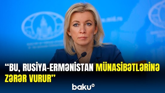 Zaxarova Ermənistanın Beynəlxalq Cinayət Məhkəməsi ilə əməkdaşlığından danışdı