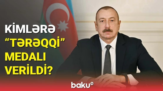 Prezidentdən sərəncam | Bir qrup şəxs “Tərəqqi” medalı ilə təltif olundu
