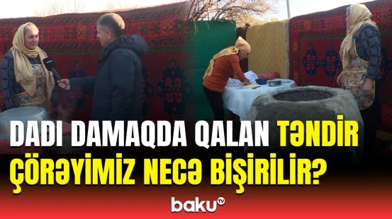 Bunlar sübut edir ki, bu təndir bizimdir | Dünyaya səs salan Azərbaycan təndirçilik sənəti