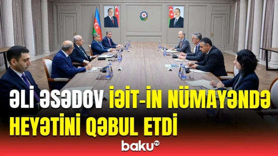 Əli Əsədov İƏİT İşçi Qrupunun sədri ilə görüşdü | Mühüm müzakirələr aparıldı