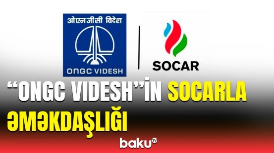 Hindistanın ”ONGC Videsh” şirkəti Azərbaycana nə qədər investisiya yatırıb?