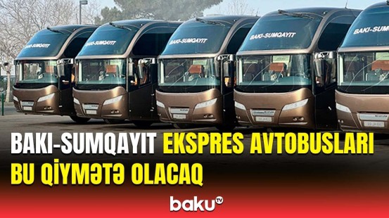 Bakı-Sumqayıt ekspres avtobusların gediş haqqı açıqlandı