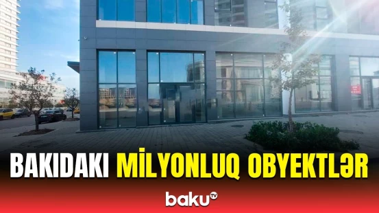 Bu ərazidəki obyektlərin qiyməti gözü kəlləyə çıxarır | Ekspertdən açıqlama