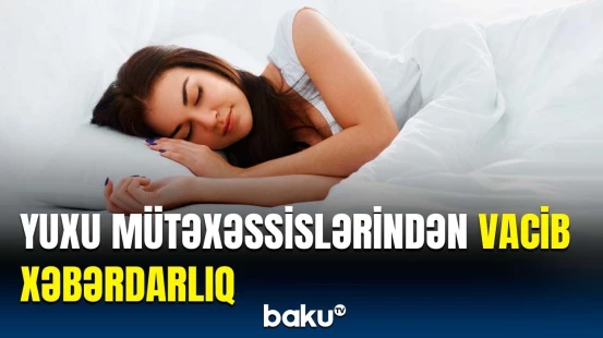Sağlam yuxu üçün nələrə diqqət yetirmək lazımdır?