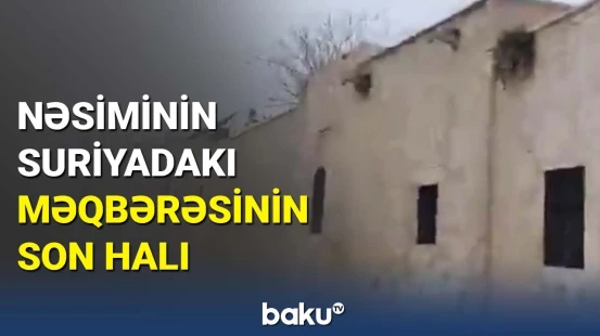 Hələbə girən döyüşçü Nəsiminin məqbərəsindən yeni görüntülər paylaşdı