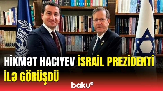 Hikmət Hacıyevin İsxak Hersoqla görüşündə nələr müzakirə olundu?