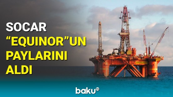 "Equinor" Azərbaycandakı aktivlərinin satışından nə qədər vəsait əldə edəcək?