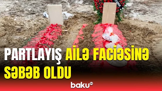 Sumqayıtdakı partlayış yeniyetməni də canından etdi | Ailənin daha 1 üzvü isə…