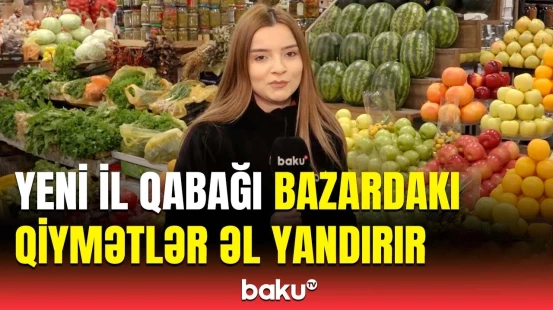 Qiymətlər bizi qane etmir | Bayram süfrəsi neçəyə başa gələcək?