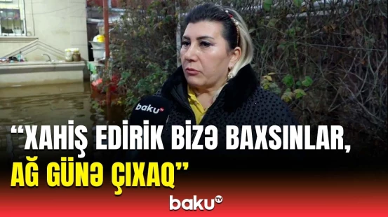 Qurumlara müraciət etmişik, amma... | Şağan sakinlərinin evləri su altında qaldı