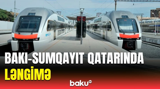 Bakı-Sumqayıt qatarının gecikməsinin səbəbi məlum oldu