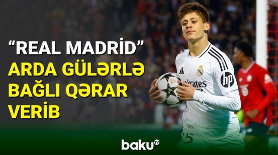 “Real Madrid” Arda Gülər üçün gələn təklifə cavab verib