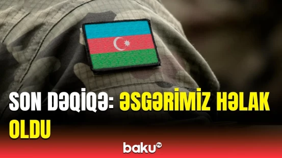 Hərbi Prokurorluq həlak olmuş hərbçimizlə bağlı açıqlama yaydı