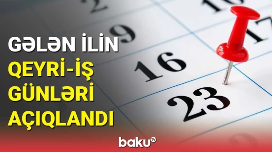 2025-ci il üçün bayram günləri | Qeyri-iş günlərinin sayı və tarixi açıqlandı