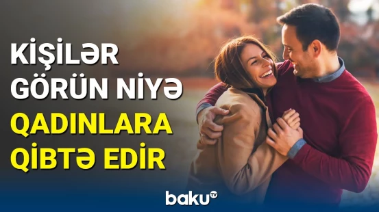 Qarşı cinsin nümayəndələrində nəyə həsəd aparırsınız? - Maraqlı sorğu