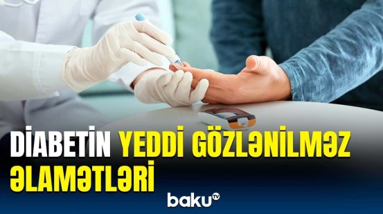 Diabetin əmələ gətirdiyi yaralar gec sağalır? | Endokrinoloqdan maraqlı məlumatlar
