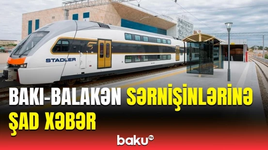 Bakı-Balakən istiqamətində ilk qatar fəaliyyətə başlayacaq | Rövşən Rüstəmovdan açıqlama