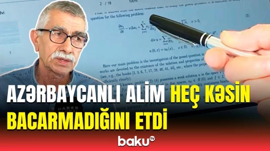 Azərbaycanlı alim uzun illərdir həlli tapılmayan məsələnin öhdəsindən gəldi