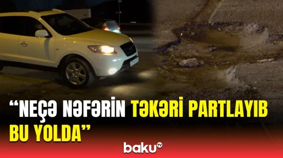 Avtomobillərin hamısını qırır | Zabrat yolunda sürücüləri çətin vəziyyətə salan baxımsız yol