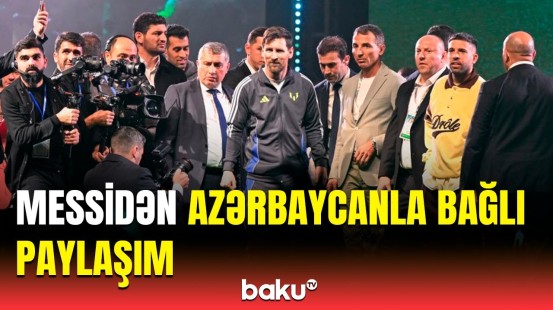 Əfsanəvi futbolçu Messinin Bakı səfəri maraqla qarşılandı