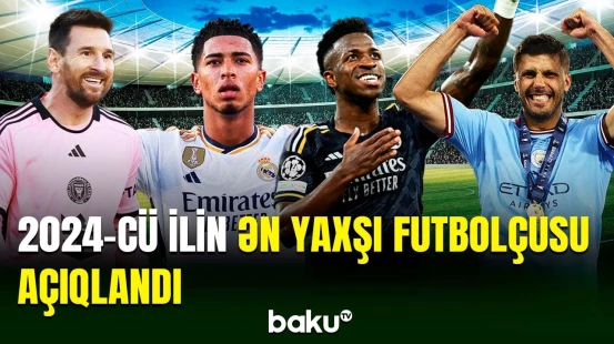 2024-cü ilin ən yaxşı futbolçusunun adına aydınlıq gəlib